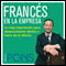 Francs en la empresa [French in the Office]: Lo ms importante para desenvolverse dentro y fuera de la oficina (Unabridged) audio book by Pons Idiomas