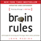 Brain Rules (Updated and Expanded): 12 Principles for Surviving and Thriving at Work, Home, and School (Unabridged) audio book by John Medina