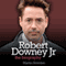 Robert Downey, Jr.: The Biography (Unabridged) audio book by Martin Howden
