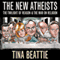 The New Atheists: The Twilight of Reason and the War on Religion (Unabridged) audio book by Tina Beattie