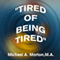 Tired of Being Tired (Unabridged) audio book by Michael A. Morton