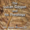 The Lucan Gospel and Its Theology audio book by Rev. Joseph Fitzmyer