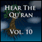 Hear The Quran Volume 10: Surah 21  -  Surah 24 (Unabridged) audio book by Abdullah Yusuf Ali