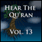 Hear The Quran Volume 13: Surah 36  -  Surah 40 v.78 (Unabridged)