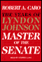 Master of the Senate: The Years of Lyndon Johnson audio book by Robert A. Caro