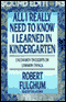 All I Really Need to Know I Learned in Kindergarten: 15th Anniversary Edition (Unabridged) audio book by Robert Fulghum