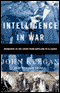 Intelligence in War: Knowledge of the Enemy from Napoleon to Al-Qaeda audio book by John Keegan