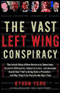 The Vast Left Wing Conspiracy: The Story of How Democratic Operatives Tried to Bring Down a President audio book by Byron York