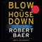 Blow the House Down audio book by Robert Baer