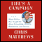 Life's a Campaign: What Politics Taught Me About Friendship, Rivalry, Reputation, and Success (Unabridged) audio book by Chris Matthews
