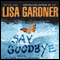 Say Goodbye audio book by Lisa Gardner