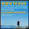 Born to Run: A Hidden Tribe, Superathletes, and the Greatest Race the World Has Never Seen (Unabridged) audio book by Christopher McDougall