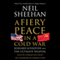 A Fiery Peace in a Cold War: Bernard Schriever and the Ultimate Weapon (Unabridged) audio book by Neil Sheehan