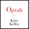 Oprah: A Biography (Unabridged) audio book by Kitty Kelley