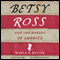 Betsy Ross and the Making of America (Unabridged) audio book by Marla R. Miller