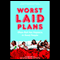 Worst Laid Plans: At the Upright Citizens Brigade Theatre audio book by Laura Kindred, Alexandra Lydon