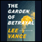 The Garden of Betrayal (Unabridged) audio book by Lee Vance