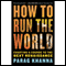How to Run the World: Charting a Course to the Next Renaissance (Unabridged) audio book by Parag Khanna