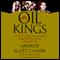 The Oil Kings: How the U.S., Iran, and Saudi Arabia Changed the Balance of Power in the Middle East (Unabridged) audio book by Andrew Scott Cooper