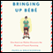 Bringing Up Bebe: One American Mother Discovers the Wisdom of French Parenting (Unabridged) audio book by Pamela Druckerman