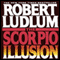 The Scorpio Illusion: A Novel (Unabridged) audio book by Robert Ludlum