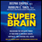 Super Brain: Unleashing the Explosive Power of Your Mind to Maximize Health, Happiness, and Spiritual Well-Being (Unabridged) audio book by Rudolph E. Tanzi, Deepak Chopra