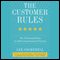 The Customer Rules: The 39 Essential Rules for Delivering Sensational Service (Unabridged) audio book by Lee Cockerell