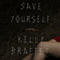 Save Yourself: A Novel (Unabridged) audio book by Kelly Braffet