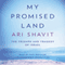My Promised Land: The Triumph and Tragedy of Israel (Unabridged) audio book by Ari Shavit