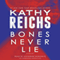 Bones Never Lie (Unabridged) audio book by Kathy Reichs