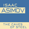 The Caves of Steel: Robot, Book 1 (Unabridged) audio book by Isaac Asimov