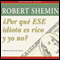 Por qu ese idiota es rico y yo no? [How Come That Idiot's Rich and I'm Not?] (Unabridged) audio book by Robert Shemin