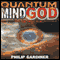 Quantum Mind of God (Unabridged) audio book by Philip Gardiner