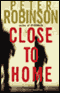 Close to Home (Unabridged) audio book by Peter Robinson