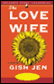 The Love Wife (Unabridged) audio book by Gish Jen