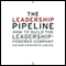 The Leadership Pipeline: How To Build the Leadership Powered Company (Unabridged) audio book by Ram Charan, Stephen Drotter, and James Noel