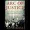 Arc of Justice: A Saga of Race, Civil Rights, and Murder in the Jazz Age (Unabridged) audio book by Kevin Boyle