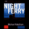 The Night Ferry (Unabridged) audio book by Michael Robotham