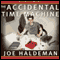 The Accidental Time Machine (Unabridged) audio book by Joe Haldeman