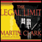 The Legal Limit (Unabridged) audio book by Martin Clark