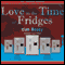 Love in the Time of Fridges (Unabridged) audio book by Tim Scott