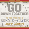 Go Down Together: The True, Untold Story of Bonnie and Clyde (Unabridged) audio book by Jeff Guinn