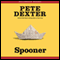 Spooner (Unabridged) audio book by Pete Dexter