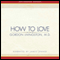 How to Love (Unabridged) audio book by Gordon Livingston