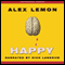 Happy: A Memoir (Unabridged) audio book by Alex Lemon