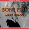 Bone Fire: A Novel (Unabridged) audio book by Mark Spragg