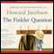 Finkler Question (Unabridged) audio book by Howard Jacobson