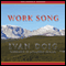 Work Song (Unabridged) audio book by Ivan Doig