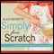 Simply from Scratch (Unabridged) audio book by Alicia Bessette