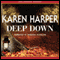 Deep Down (Unabridged) audio book by Karen Harper